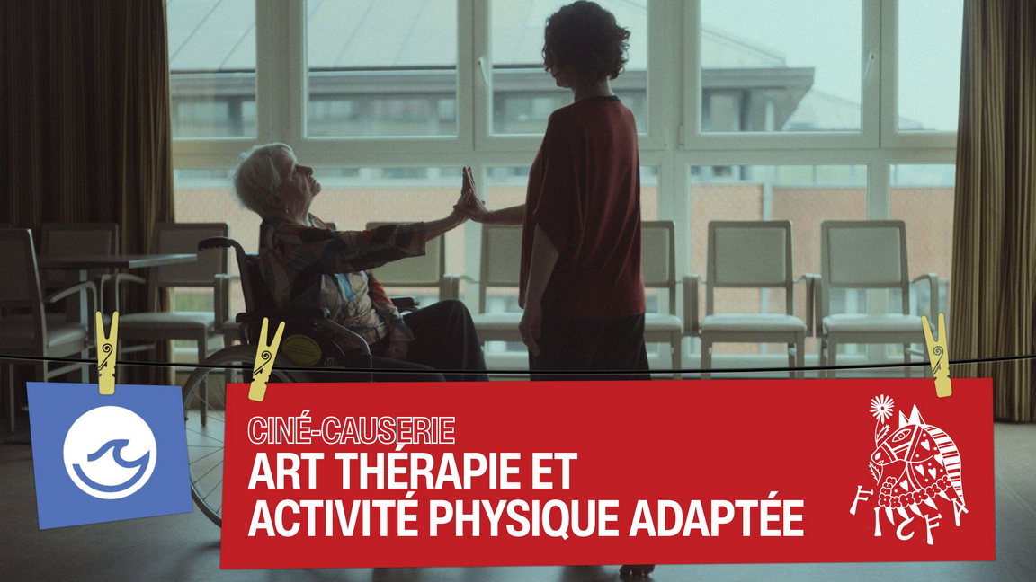 CINÉ-CAUSERIE - Art thérapie et activité physique adaptée