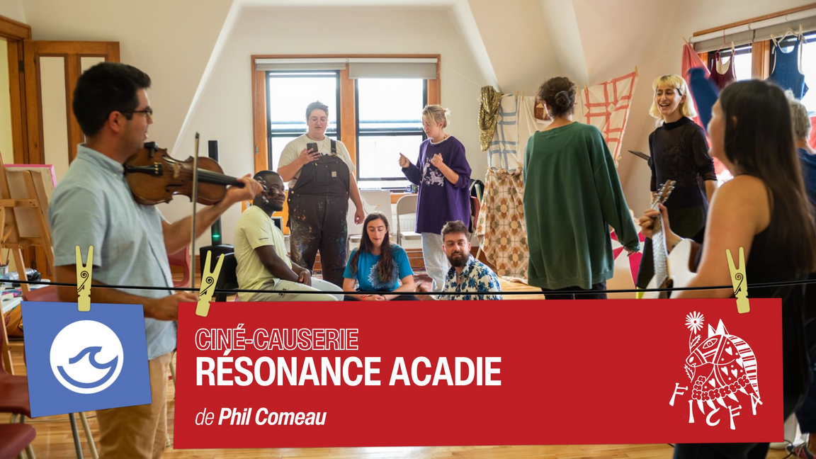 CINÉ-CAUSERIE - Résonance Acadie