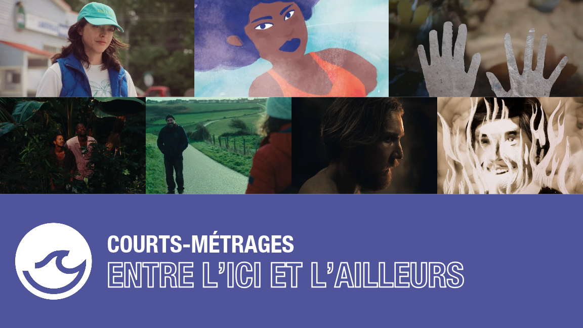 COURT MÉTRAGES - ENTRE L'ICI ET L'AILLEURS