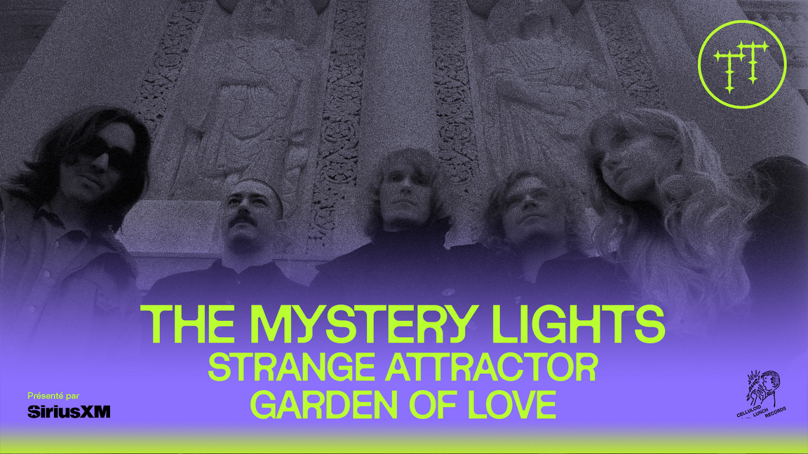The Mystery Lights + Strange Attractor + Garden of Love @ Le Ministère