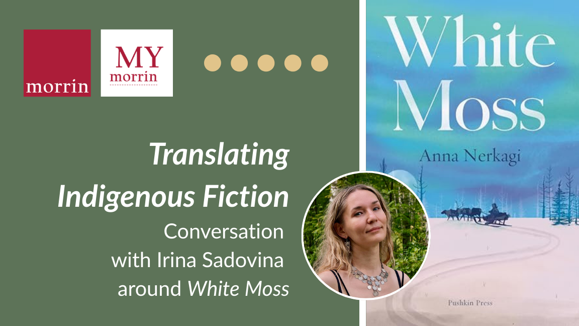 My Morrin — Translation Indigenous Fiction: A Conversation with the Translator of White Moss