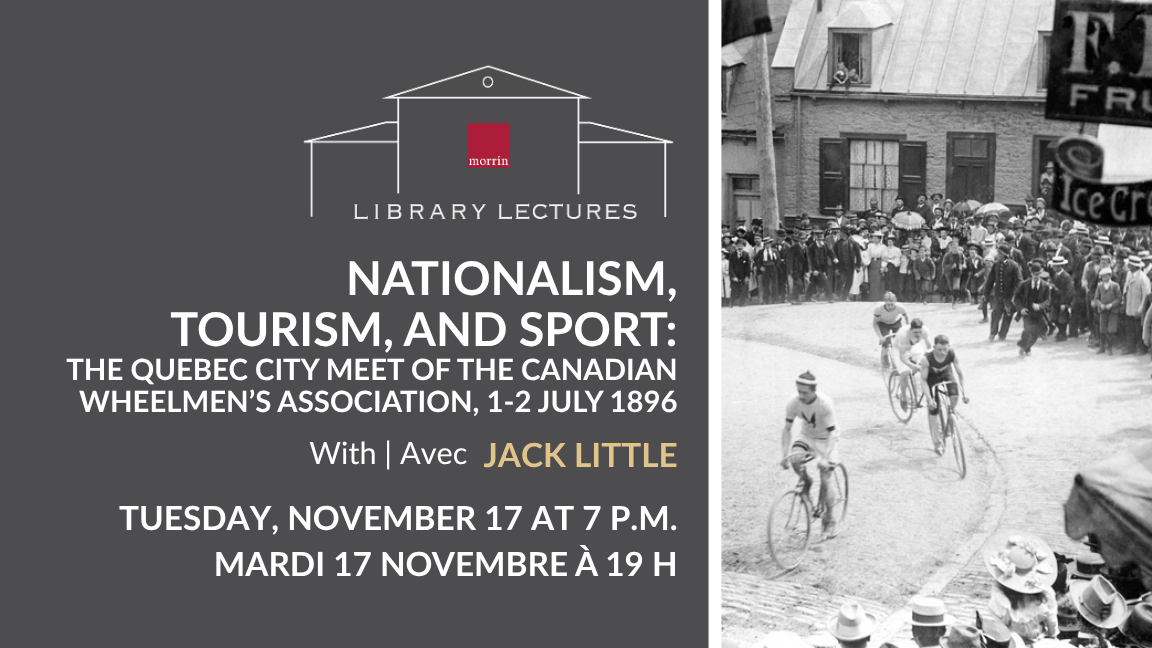 Library Lecture — "Nationalism, Tourism, and Sport: The Quebec City Meet of the Canadian Wheelmen’s Association, 1-2 July 1896"