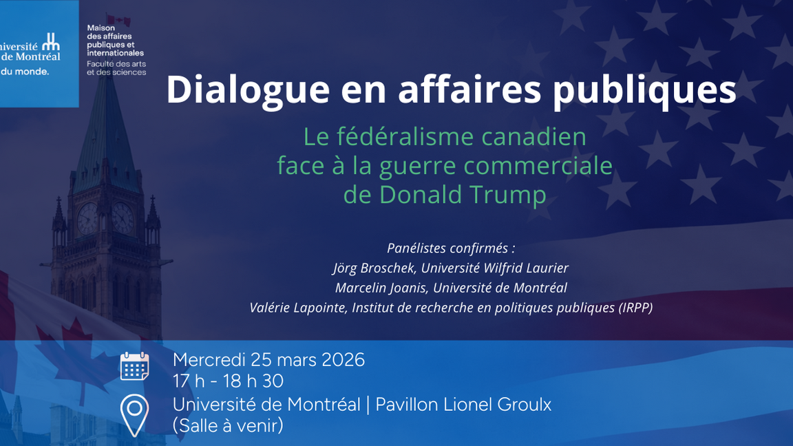 Dialogue en affaires publiques | Le fédéralisme canadien face à la guerre commerciale de Donald Trump