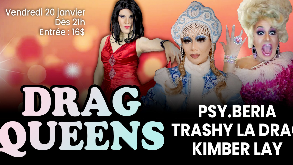 DRAGS QUEENS - Psy.beria, Kimber Lay et Trashy la Drag