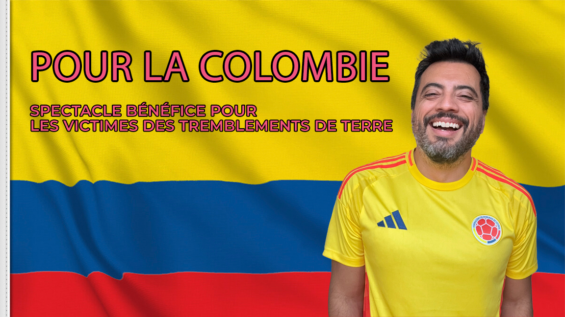 Tous pour la Colombie - Spectacle d'humour bénéfice pour les victimes des tremblements de terre