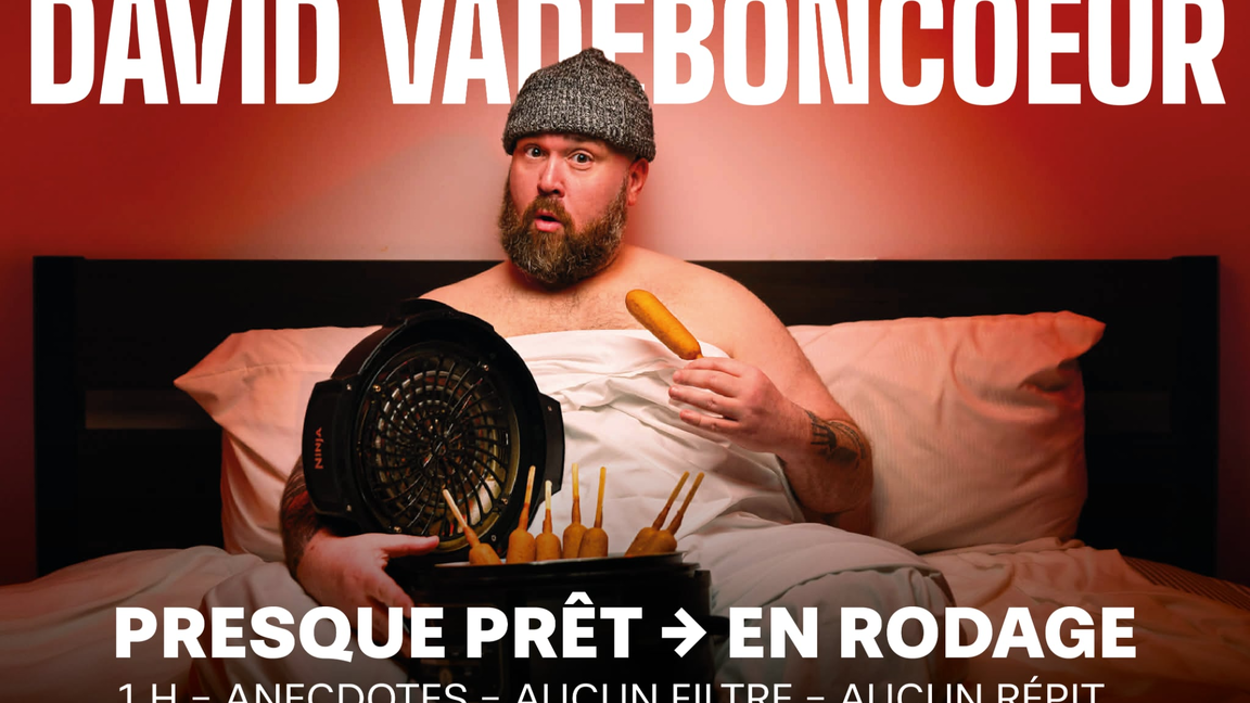 David Vadeboncoeur — Presque prêt / En rodage