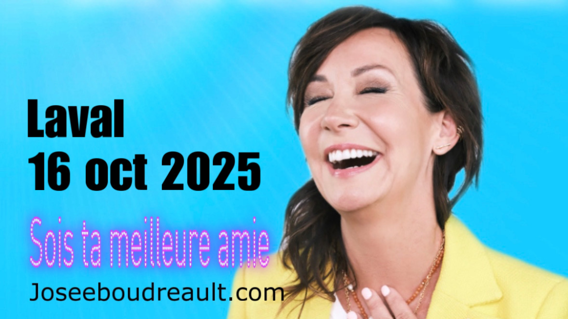 LAVAL SOIS TA MEILLEURE AMIE JOSEE BOUDREAULT