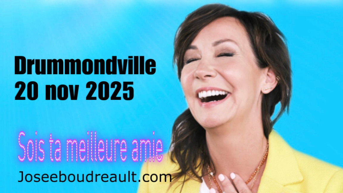 DRUMMONDVILLE SOIS TA MEILLEURE AMIE JOSEE BOUDREAULT