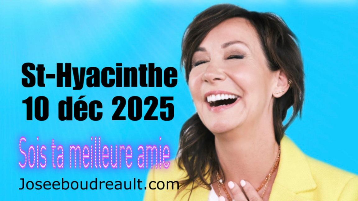 ST-HYACINTHE SOIS TA MEILLEURE AMIE JOSEE BOUDREAULT