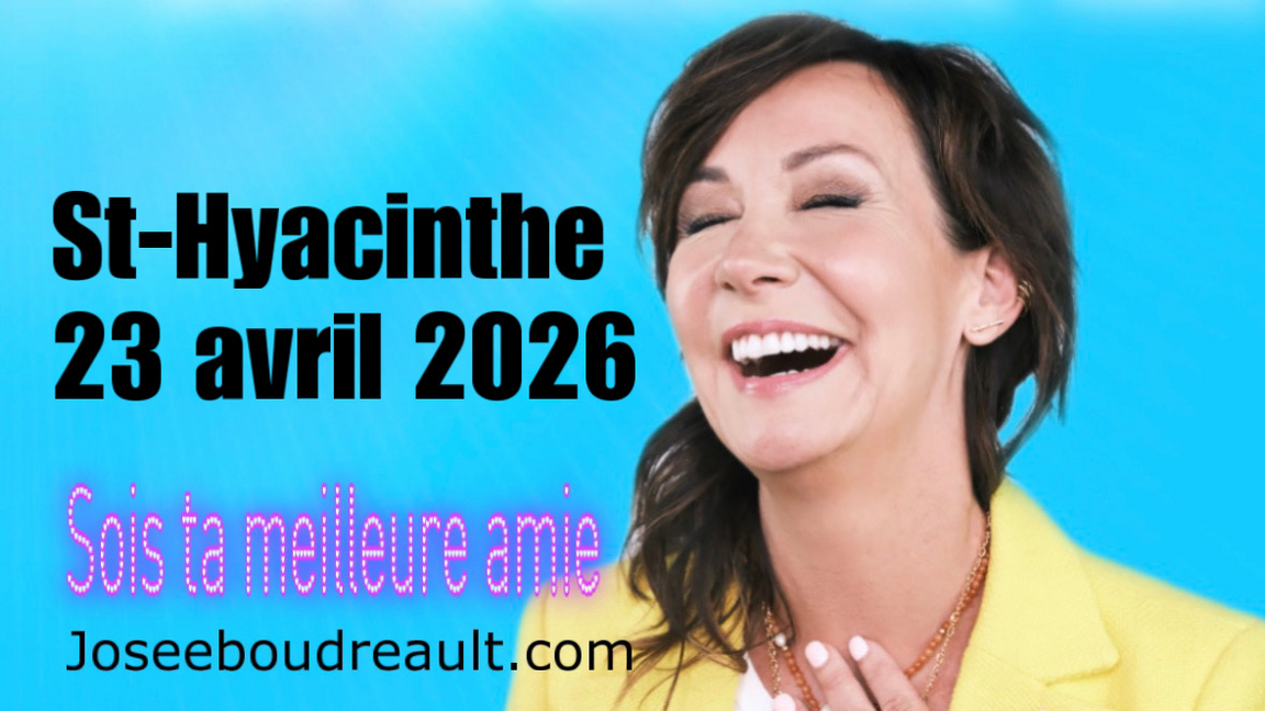 ST-HYACINTHE SOIS TA MEILLEURE AMIE JOSEE BOUDREAULT