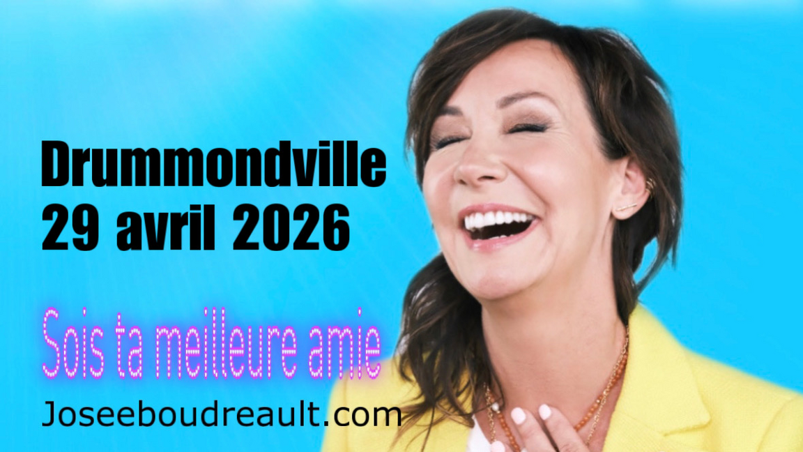 DRUMMONDVILLE SOIS TA MEILLEURE AMIE JOSEE BOUDREAULT