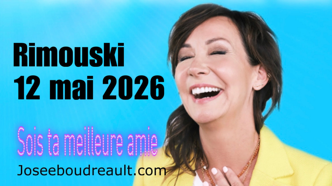 RIMOUSKI SOIS TA MEILLEURE AMIE JOSEE BOUDREAULT