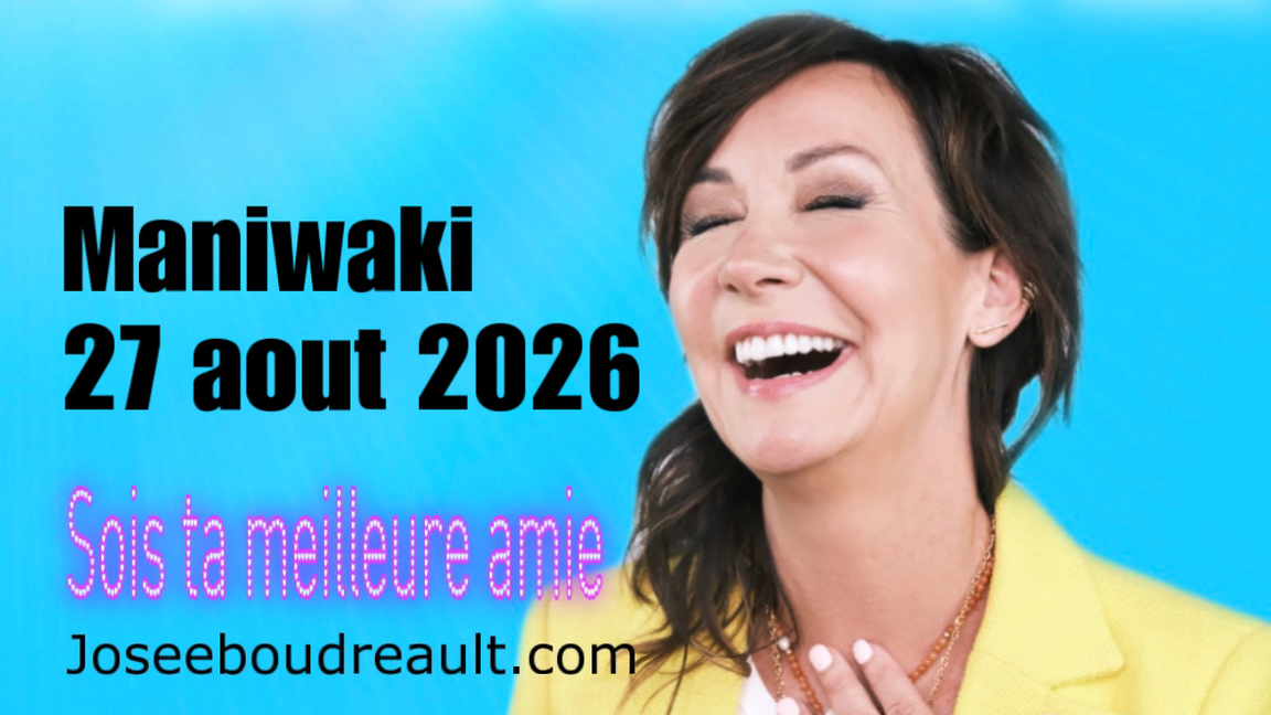MANIWAKI SOIS TA MEILLEURE AMIE JOSEE BOUDREAULT