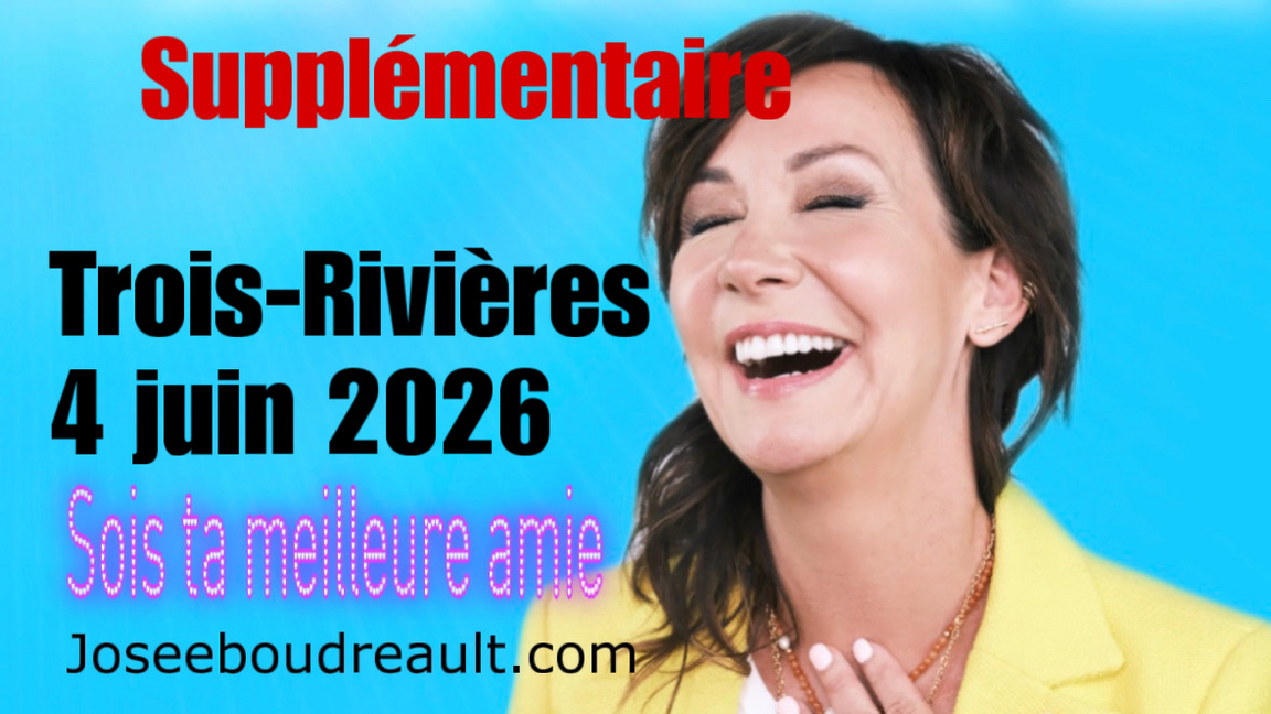 TROIS-RIVIÈRES SOIS TA MEILLEURE AMIE JOSEE BOUDREAULT