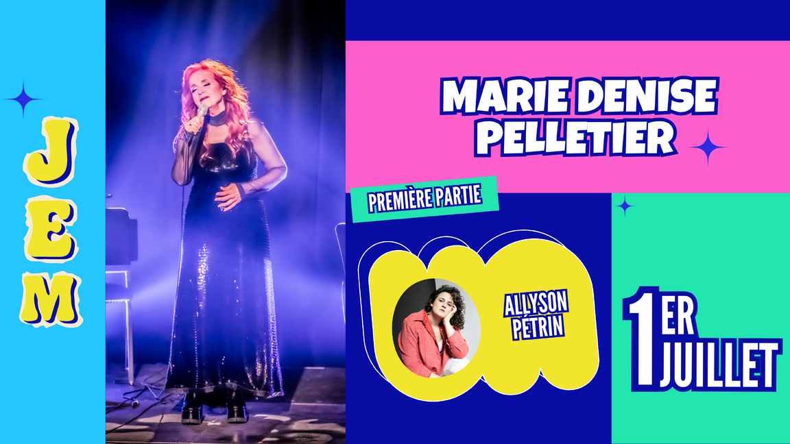Chapiteau V.I.P - Marie Denise Pelletier, en première partie : Allyson Pétrin