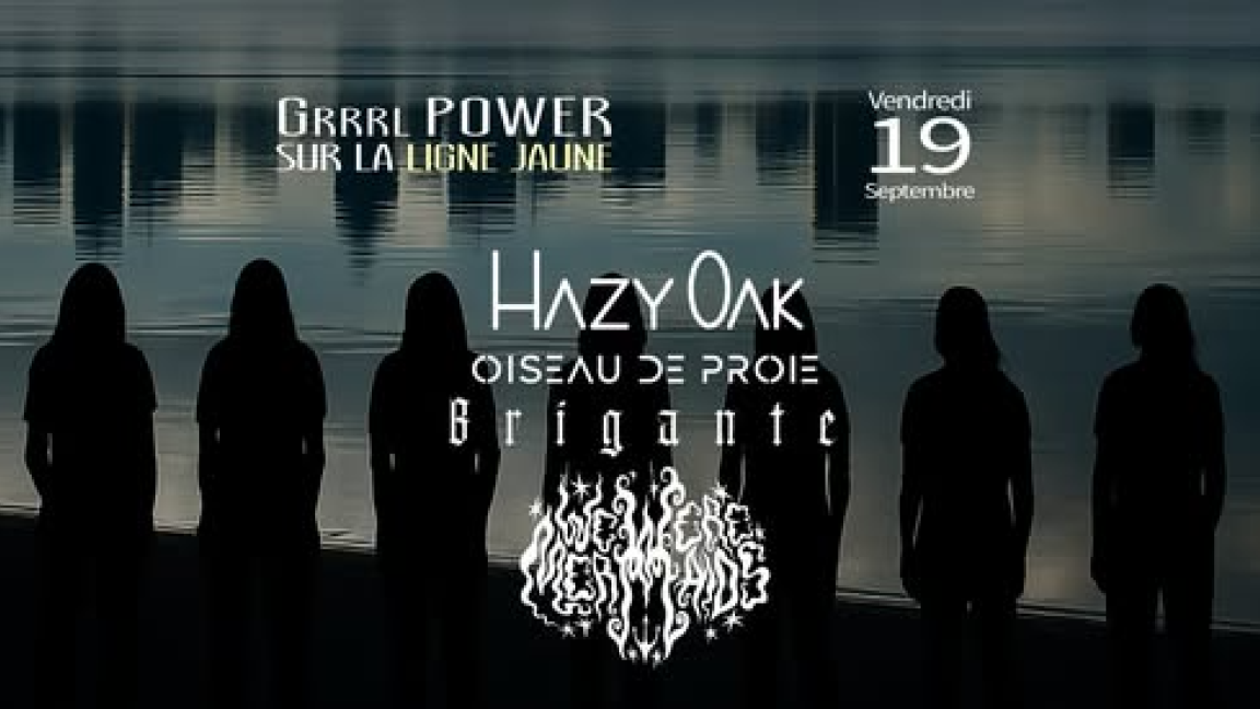 Grrrl Power sur la Ligne Jaune / Hazy Oak, We Were Mermaids, Oiseau de Proie, Brigante