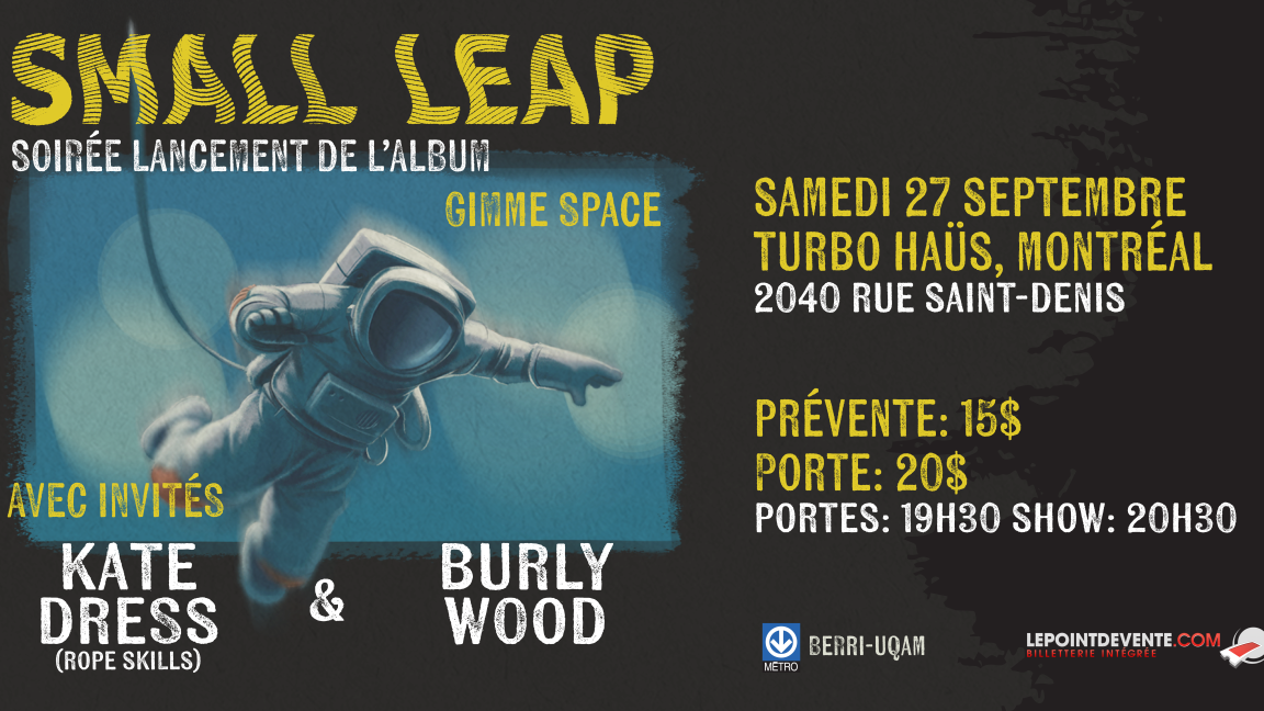 Small Leap - Lancement d'album 'Gimme Space' + invités: Kate Dress et Burly Wood