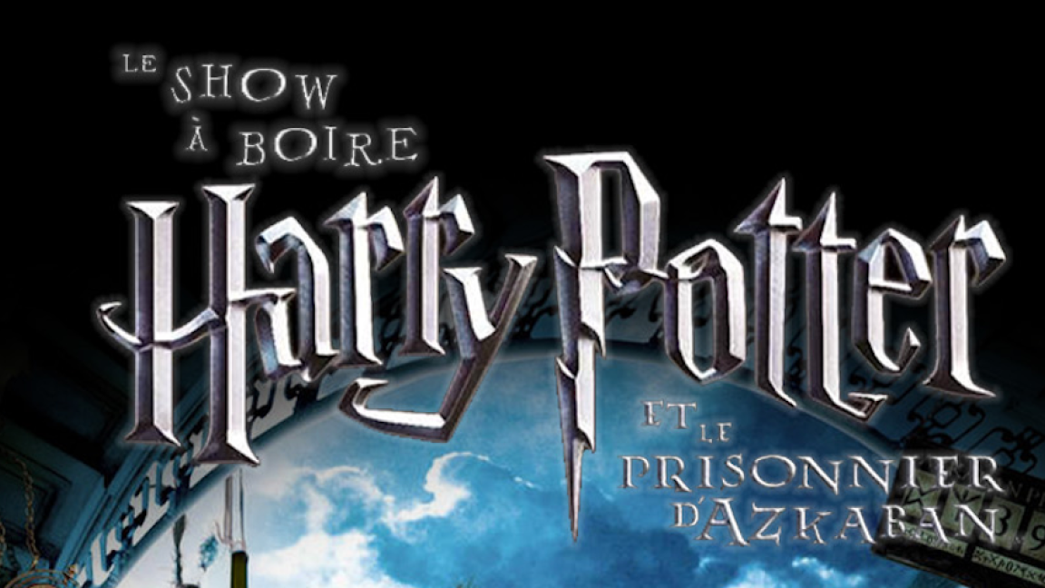 Harry Potter et le prisonnier d'Azkaban - Le show à boire