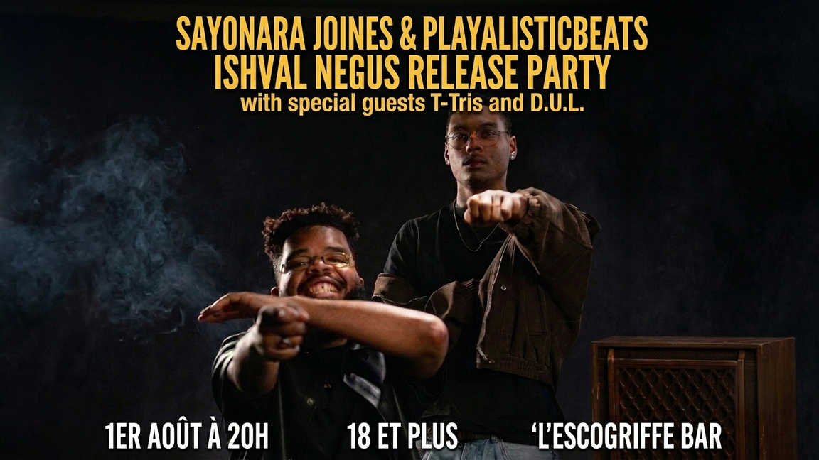 SAYONARA JONES & PLAYALISTICBEATS: ''ISHVAL NEGUS'' Release Party (with Special Guests T-Tris & D.U.L)