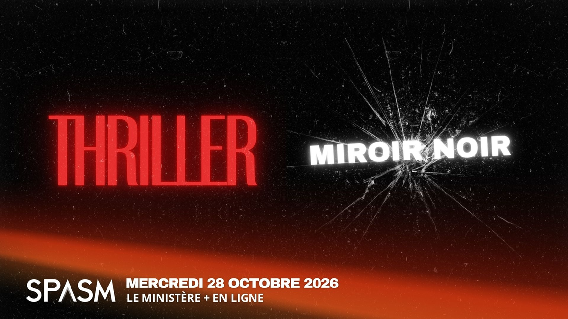 Miroir Noir + THRILLER - SPASM 2026