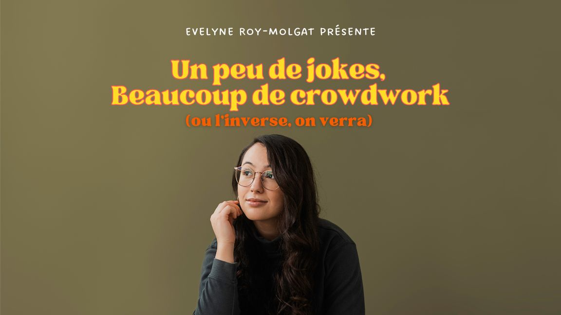 Evelyne Roy-Molgat "Un peu de jokes, Beaucoup de crowdwork"