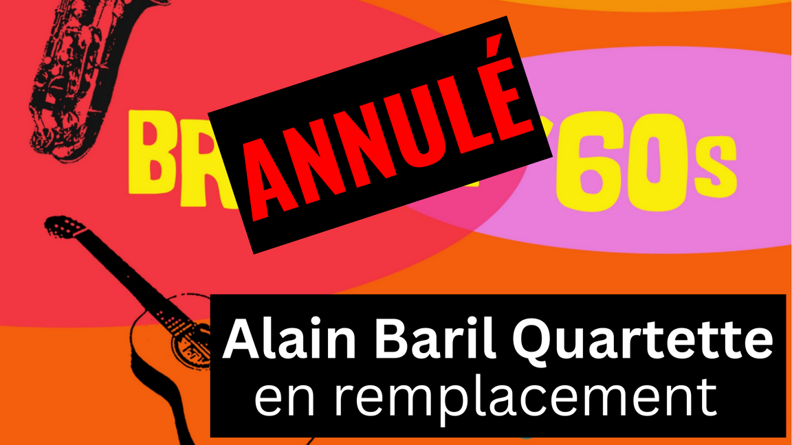 Alain Baril Quartet en remplacement de Brasil '60s - Mardi jazz