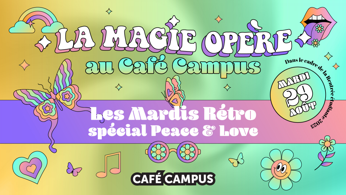 La Magie Opère au Café Campus - MARDI RÉTRO spécial PEACE & LOVE