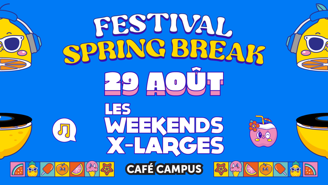 Vendredi X-Large • Festival Spring Break du Café Campus