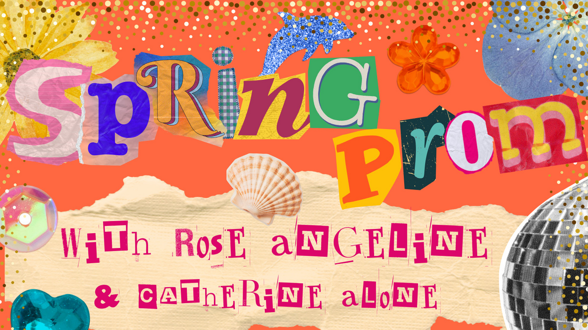 Rose Angeline Spring Prom with special guest Catherine Alone