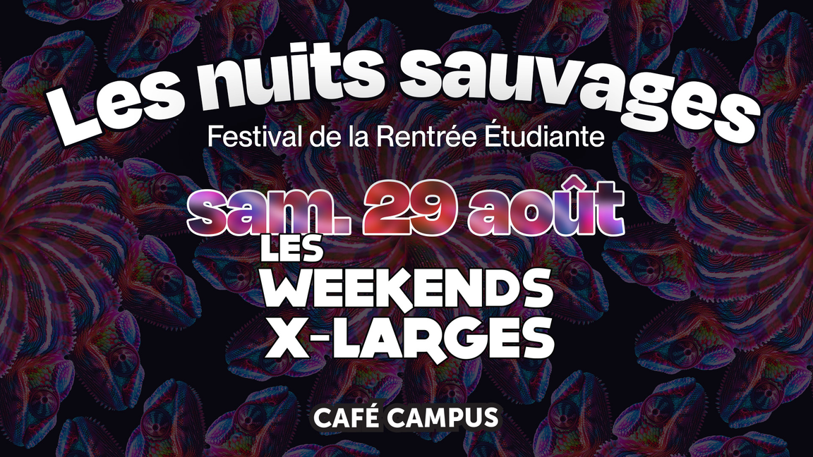 Les Samedis X-Larges - Festival Les nuits sauvages au Café Campus