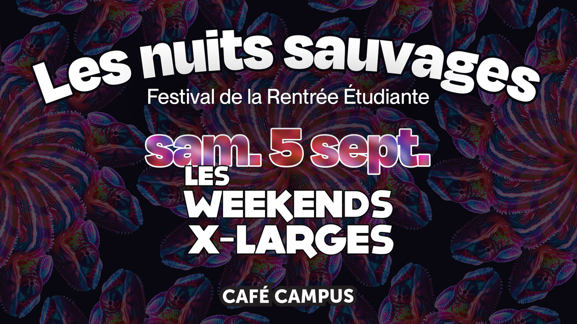 Les Samedis X-Larges - Festival Les nuits sauvages au Café Campus
