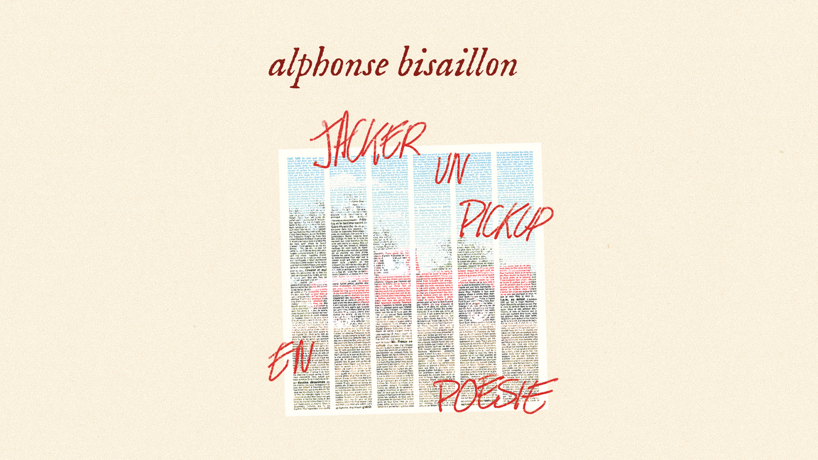 Alphonse Bisaillon : Jacker un pick-up en poésie