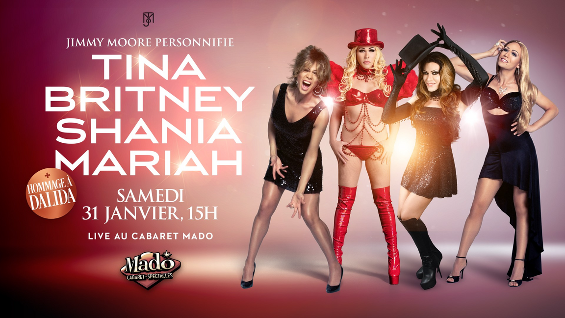 JIMMY MOORE personnifie BRITNEY - TINA - SHANIA - MARIAH -CABARET MADO