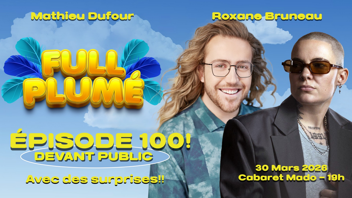 FULL PLUMÉ : Podcast devant public!