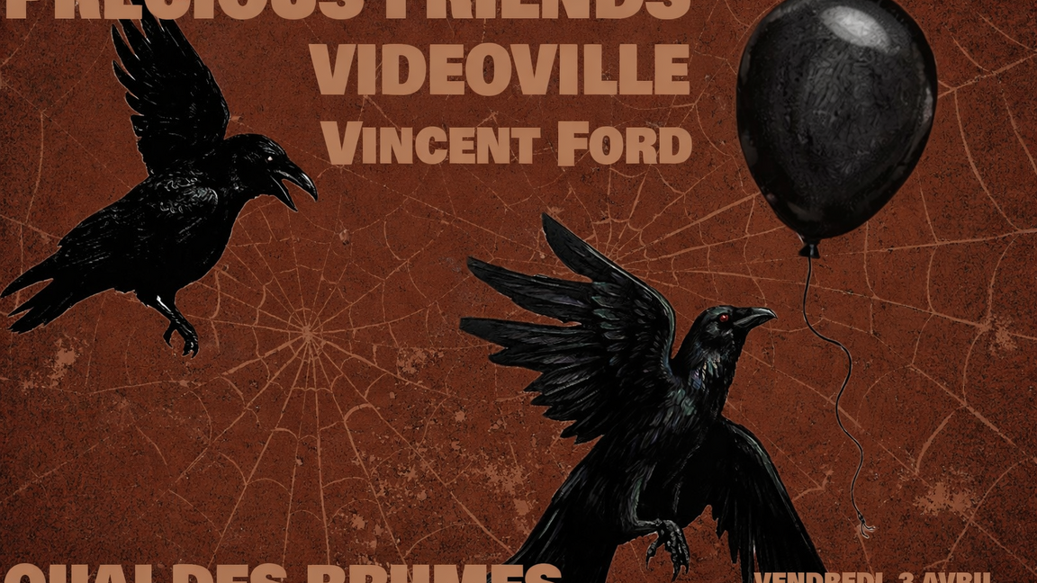 Precious Friends + Videoville + Vincent Ford