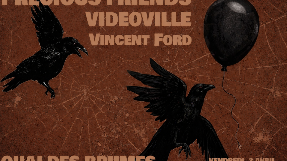 Precious Friends + Videoville + Vincent Ford