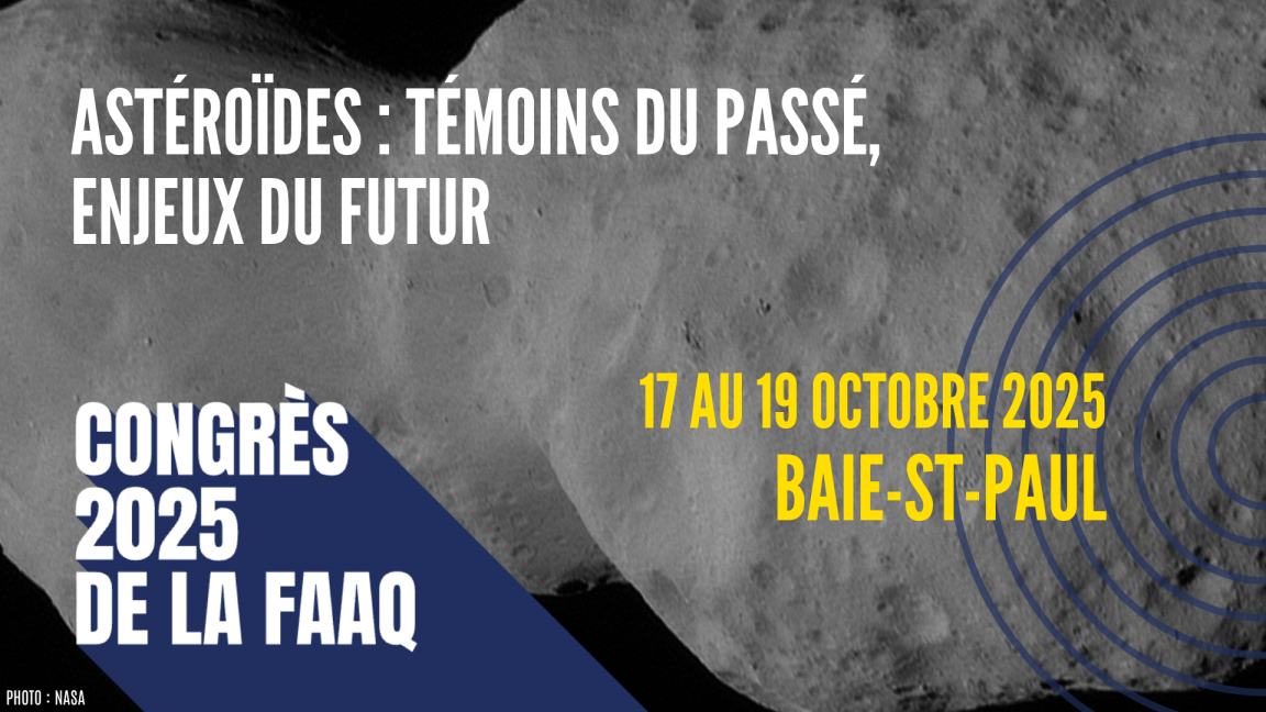 Congrès de la FAAQ 2025 : « Astéroïdes : témoins du passé, enjeux du futur »