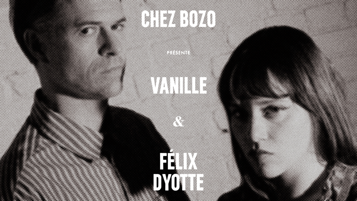 Vanille & Félix Dyotte Chez Bozo