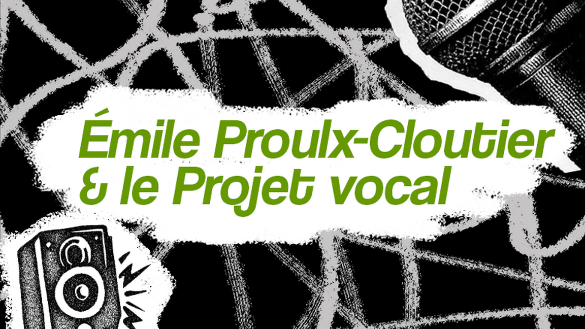 Émile Proulx-Cloutier & le Projet vocal