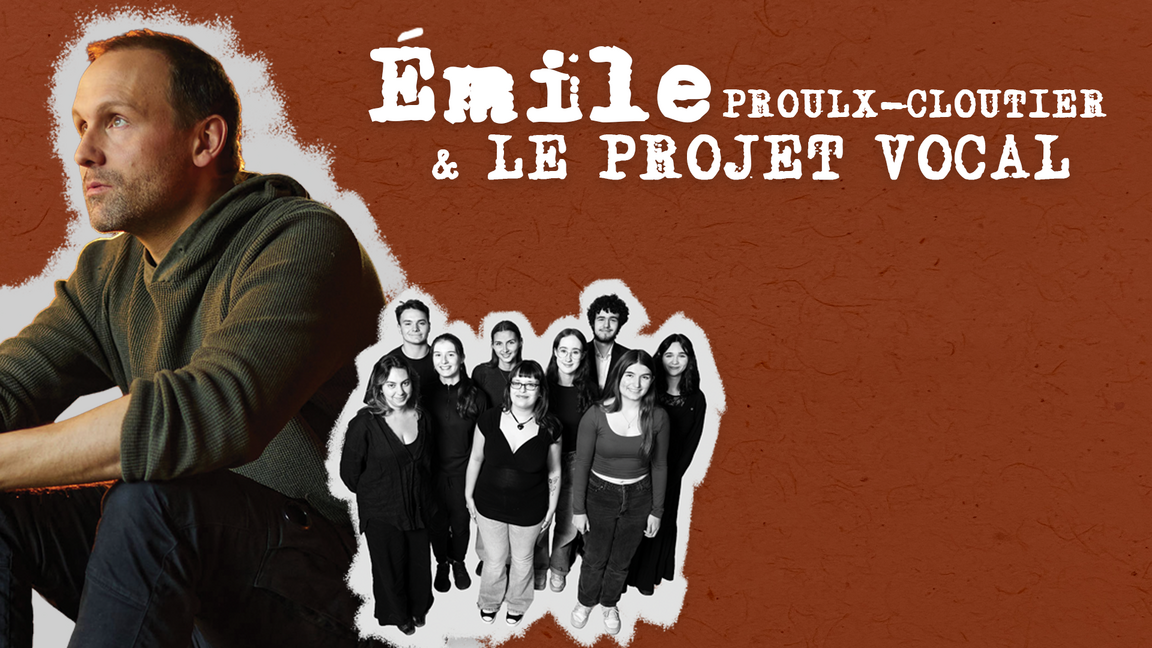 Émile Proulx-Cloutier & le Projet vocal