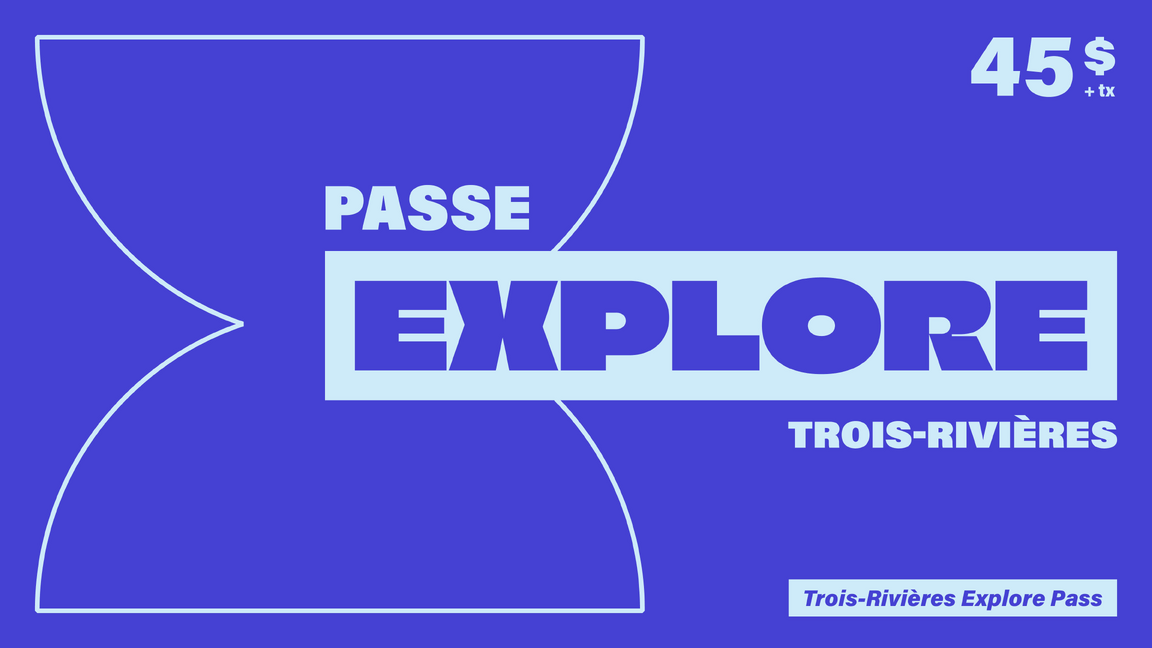 Passe Explore Trois-Rivières