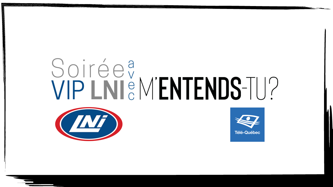 Soirée VIP – LNI : avec M'ENTENDS-TU? et les Wonder Trois-Quatre