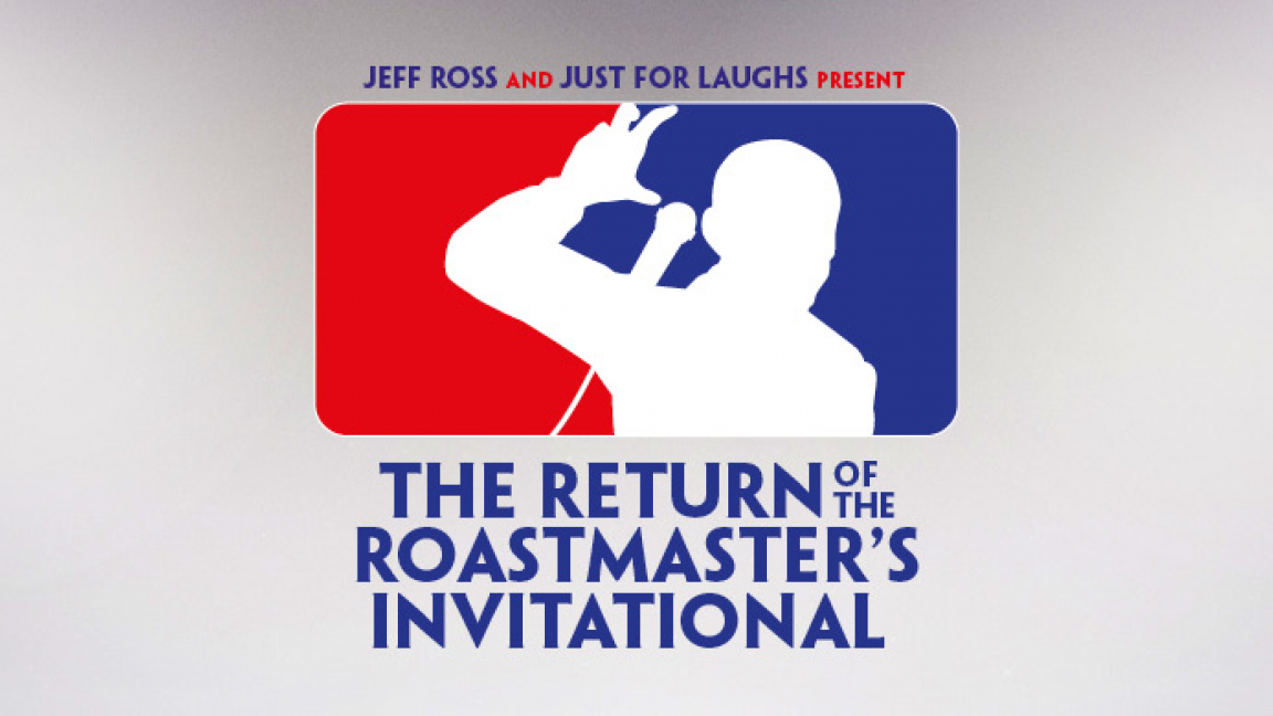 Jeff Ross and Just For Laughs Presents Return of the Roastmasters