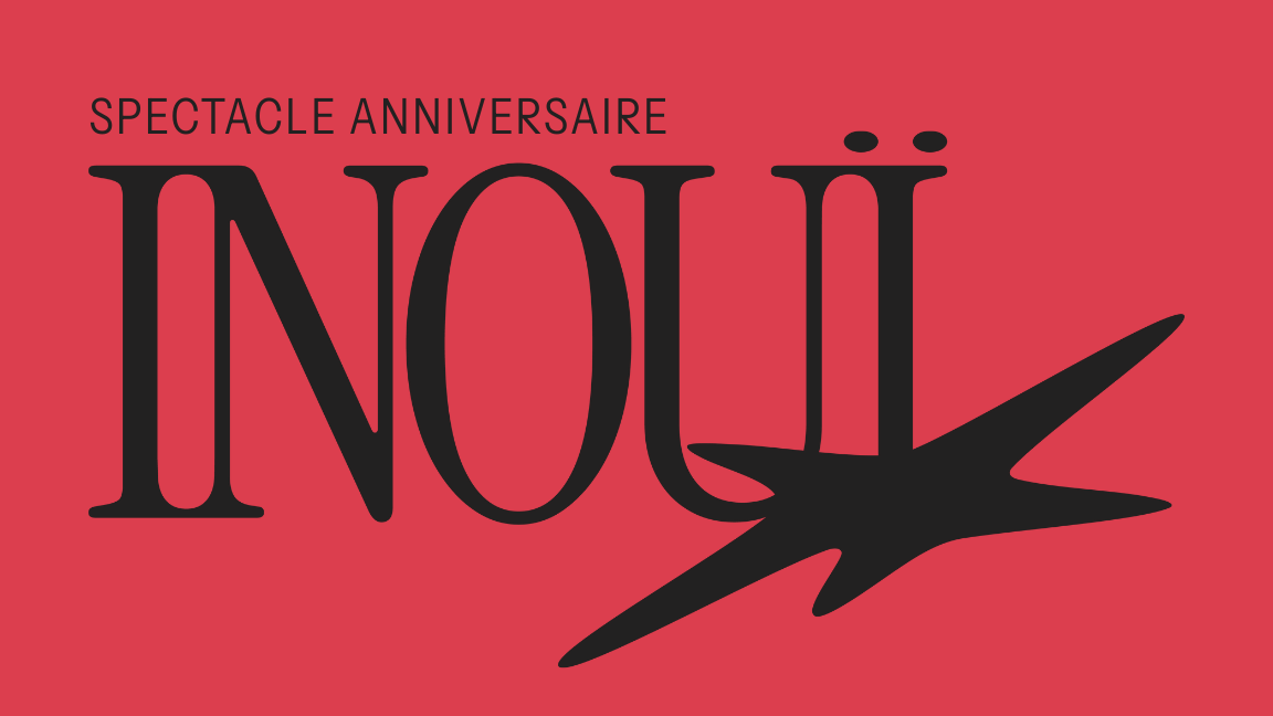 Inouï - Spectacle anniversaire