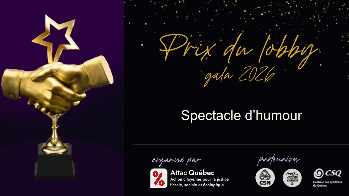 Gala du prix du lobby de l'année 2026 | Attac Québec - WEBDIFFUSION