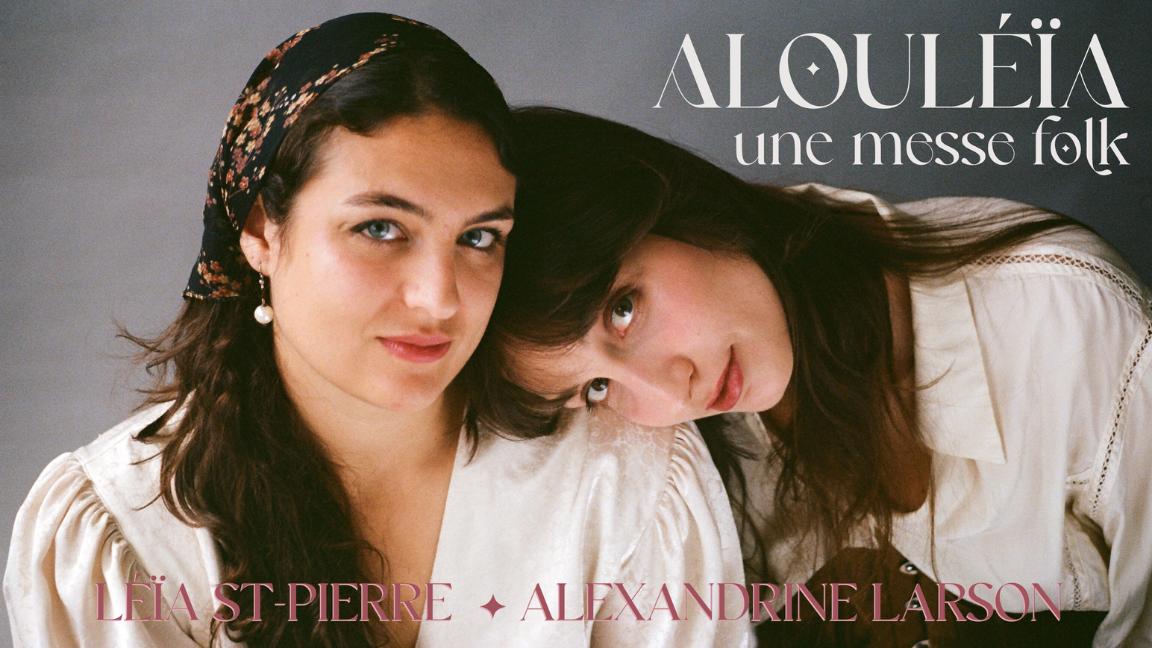 Alexandrine Larson & Leïa St-Pierre - ALOULEÏA : Une messe folk