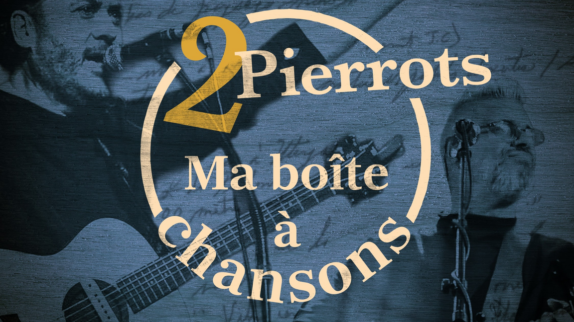 Ma boite à chansons, par le 2 Pierrots