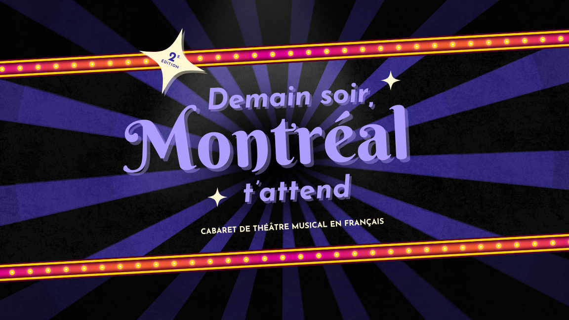 Demain soir, Montréal t’attend - Cabaret de théâtre musical en français