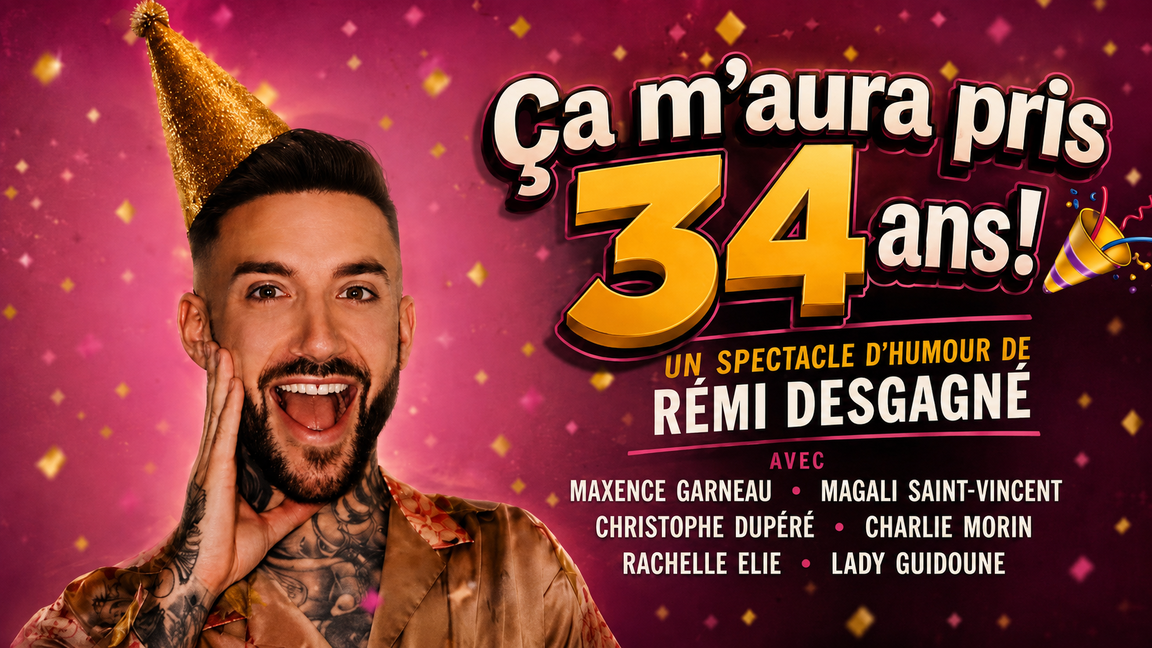 Ça m'aura pris 34 ans ! - Un spectacle d'humour de Rémi Desgagné