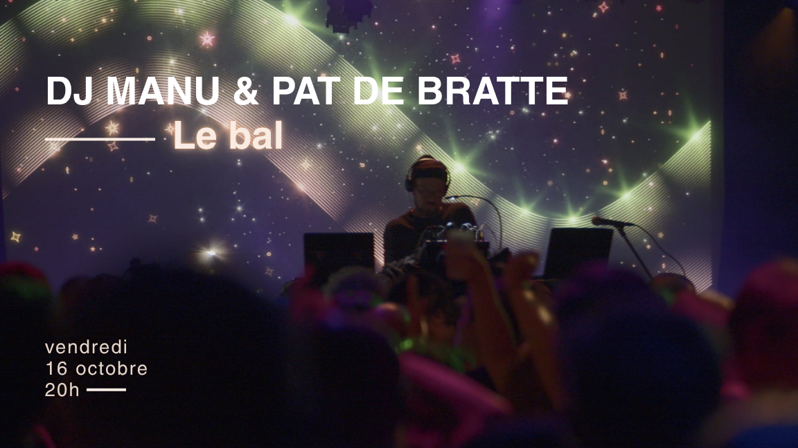LE BAL - DJ Manu & Pat De Bratte